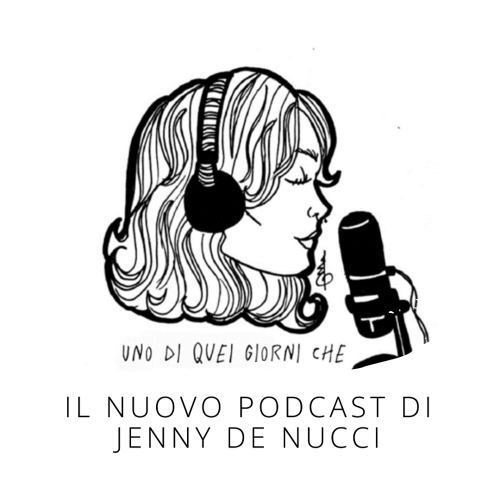 Uno di quei giorni che: Il Nuovo Podcast di Jenny ...